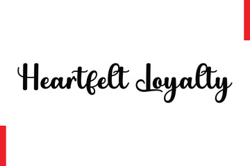 Heartfelt Loyalty Love Quote Cursive Text Lettering Typography