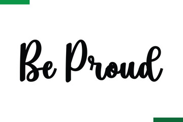  Be Proud Style Typography positive Taxt