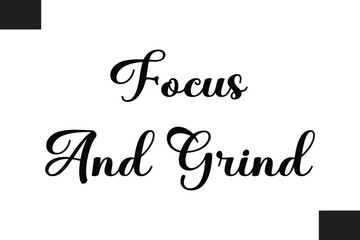 Focus And Grind Text Typography Fitness Quote