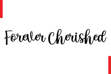 Forever Cherished Love Saying Cursive Typography Text Lettering