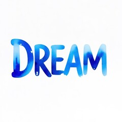 The word "dream" is written in blue on a white background