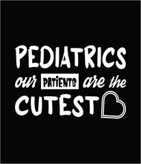 Pediatrics our patients are the cutest printable cut file.