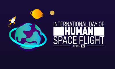 International Day of Human Space Flight. Holiday concept. suitable for placard, background,Greeting Card, Poster design template with text inscription, standard Social Media Post.