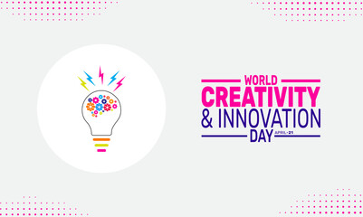 World Creativity and Innovation Day. 21st April. holiday concept. suitable for placard, background,Greeting Card, Poster design template with text inscription, standard Social Media Post.