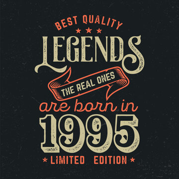 Legends Are Born In 1995 - Fresh Birthday Design. Good For Poster, Wallpaper, T-Shirt, Gift.