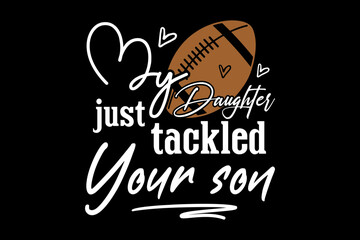 My daughter just tackled your son - file contains a high-quality digital vector artwork, created with precision and detail, fully editable in Adobe Illustrator.