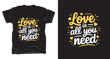 Love is all you need typography vector t-shirt design