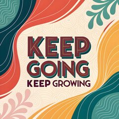 keep going keep growing at abstract background