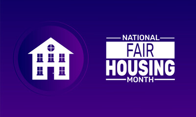 April is National Fair Housing Month.  Holiday concept. suitable for placard, background,Greeting Card, Poster design template with text inscription, standard Social Media Post.