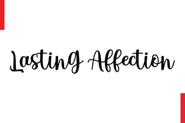  Lasting Affection Love Saying Cursive Typography Text Lettering
