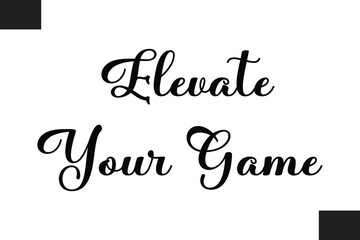 Elevate Your Game Text Typography Fitness Quote