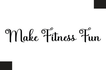 Make Fitness Fun Typography Text Fitness Saying