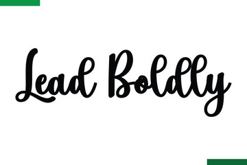  Lead Boldly Style Typography positive Taxt