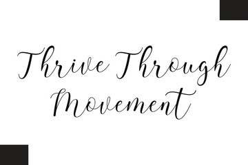 Thrive Through Movement Typography Text Fitness Saying