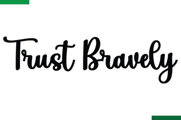 Trust Bravely Style Typography positive Taxt