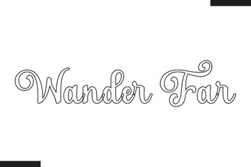  Wander Far Stylish Text Typography Of Travel Quote