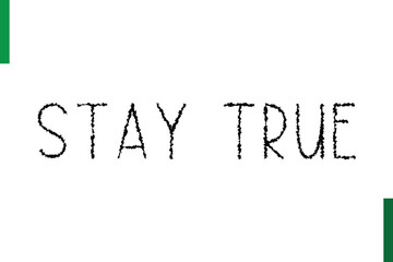 Stay True Style Typography positive Taxt