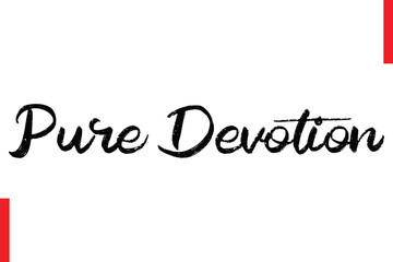  Pure Devotion Love Quote Cursive Text Lettering Typography