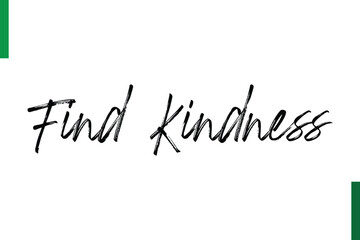 Find Kindness Style Typography positive Taxt