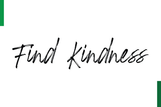 Find Kindness Style Typography positive Taxt