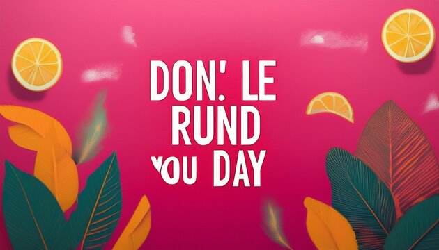 motivational quote on pink background dont let idiots ruin your day