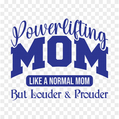 Obraz premium Powerlifting Mom, like a normal mom but louder and prouder
