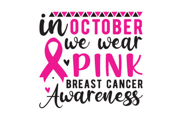 In october we wear pink svg, Breast Cancer SVG And T-shirt Design Bundle, Pink October Ribbon
, Cancer Survivor dtf, Fight Quote Sublimation, Breast Cancer Awareness, Breast Cancer Warrior TShirt