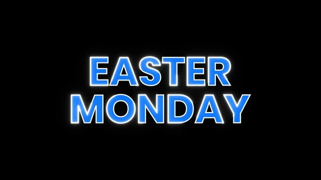 Animated video displaying Easter Monday in bright, blue glowing text against a clean black background. Perfect for adding a celebratory touch to Easter-themed projects.