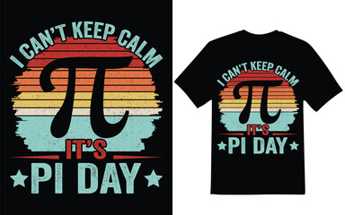 I Can’t Keep Calm It’s Pi Day graphic design. Pi t-shirt design, graphic design.