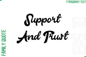 Support And Trust   -Vector Typography Text Inscription Family Slogan For Signs