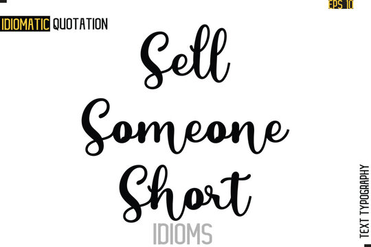 Naklejki Text Lettering Inscription Idiom Slogan-   Sell Someone Short