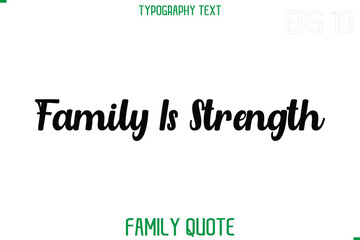 Family Is Strength  -Stylish Text Typography Vector Family Phrase