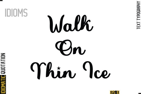 Naklejki Text Lettering Inscription Idiom Slogan-  Walk On Thin Ice