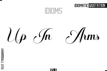 Up In Arms Lettering Text Caption Of Idiomatic Typography