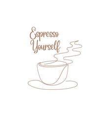 Espresso yourself text design with a cup line drawing