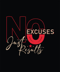 NO EXCUSES JUST RESULTS t shirt design