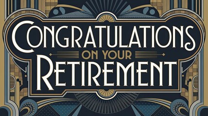 Art Deco Style Congratulations Card for Retirement Celebrating a Milestone with Elegant Typography and Vintage Colors