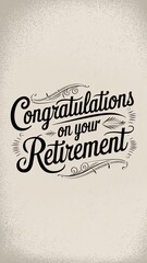Vintage Style Congratulations on Your Retirement Typography for Card Design