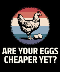 Are Your Eggs Cheaper Yet Sarcastic Quote