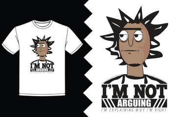 I'm Not Arguing Funny Statement T-Shirt