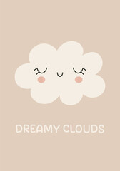 A minimalist poster featuring a cute cloud with closed eyes, rosy cheeks, and a sweet smile on a soft beige background. Dreamy Clouds.Perfect for a nursesy