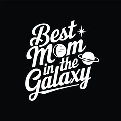 Best mom in the galaxy typography t-shirt design .A