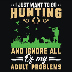 Obraz premium I JUST WANT TO GO HUNTING AND IGNORE ALL OF MY ADULT PROBLEMS