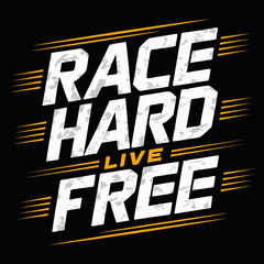 Obraz premium An eye catching bold typography with the words race hard live free in a dynamic style and striking yellow accents