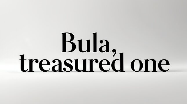 Warm greeting with typography featuring 'Bula, treasured one' in simple black text