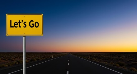 Motivational road sign with 'Let's Go' urging viewers to embrace new adventures