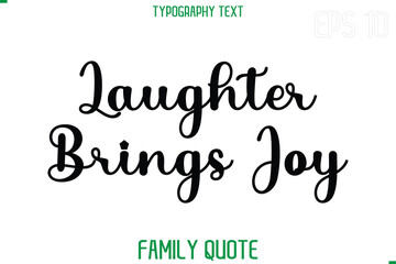 Laughter Brings Joy   -Stylish Text Typography Vector Family Phrase