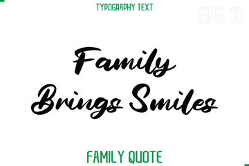 Family Brings Smiles  -Stylish Text Typography Vector Family Phrase
