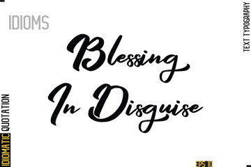 Positive Idiom Phrase with Lettering Typography-  Blessing In Disguise