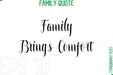 Family Brings Comfort   -Typography Quote Text Calligraphy Family Phrase